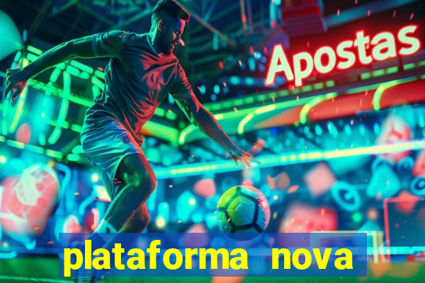 plataforma nova pagando muito